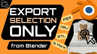 How to Export ONLY Selected Objects in Blender