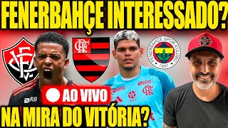 ÚLTIMAS NOTÍCIAS DO FLAMENGO: FENERBAHÇE INTERESSADO EM AYRTON LUCAS? CARLINHOS NA MIRA DO VITÓRIA?