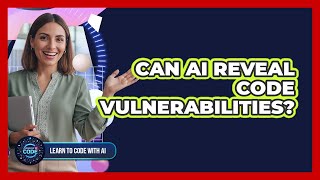 Can AI Reveal Code Vulnerabilities?