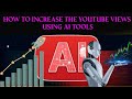 How to Increase YouTube Views Using AI Tools | Boost Your Channel with Artificial Intelligence