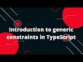 Typescript Tutorial #63 Introduction to generic constraints in TypeScript