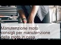 Manutenzione moto: consigli per manutenzione della moto in casa