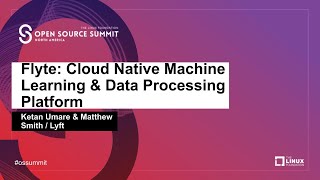 Flyte: Cloud Native Machine Learning & Data Processing Platform - Ketan Umare & Matthew Smith, Lyft