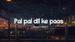 Pal Pal Dil Ke Paas | Slowed Reverb | silent night | Arijit Singh