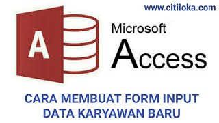 Cara Membuat Form Imput Data Karyawan dengan Microsoft Access 2013