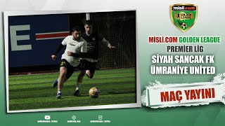 Misli.com Golden Lig / ÜMRANİYE 1.LİG / Yarı Final ÜMRANİYE UNİTED - SİYAH SANCAK FK