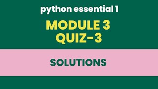 PYTHON ESSENTIAL-1 || MODULE -3|| QUIZ ANSWER-KEY