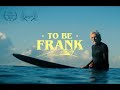 TO BE FRANK (TRAILER) - STREAMING NOW ON NEWYONDER