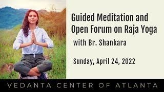 Sunday Talk (4/24/22): Guided Meditation and Open Forum on Raja Yoga, with Br. Shankara