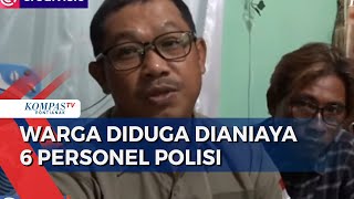 Enam Polisi Diduga Aniaya Warga, Keluarga Korban Melapor