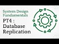 PT4 : Database Replication | System Design Fundamentals