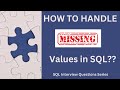How to Handle Missing or Null Values in SQL??