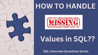 How to Handle Missing or Null Values in SQL??