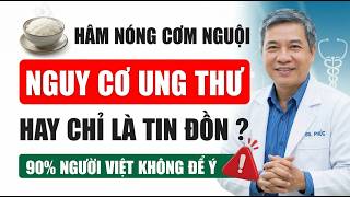 Ăn cơm nguội hâm nóng có gây ung thư không? Sự thật về bát cơm để qua đêm nhiều sau tin đồn