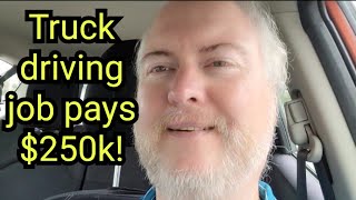 This truck driving job will pay $250k in 2026