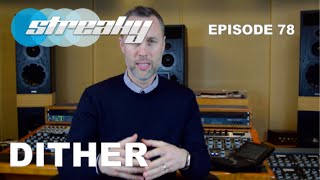 When To Use Dither - Episode 77