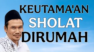 ngaji gus baha : keutama'an sholat dirumah