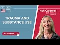 Connection Between Trauma and Substance Use | The Trauma Trigger