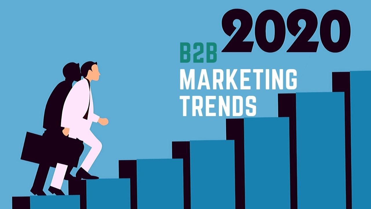 5 Most Effective B2B Marketing Trends To Watch In 2020 - YouTube