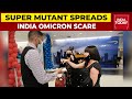 India Omicron Scare | States Ramp Up Testing. Covid Measures | Super Mutant Spreads