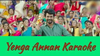 Yenga Annan Karaoke | With Lyrics | Namma Veettu Pillai | D Imman | HD 1080P