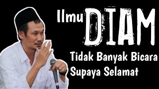 Ilmu Diam, Tidak Banyak Bicara Supaya Selamat || Gus Baha