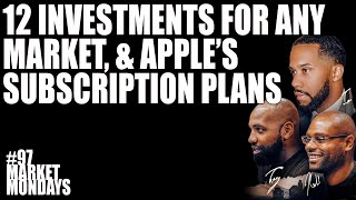 12 Investments for Any Market, Signs of a Recession, & Apple’s Subscription Plans