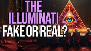 The Illuminati – Fake or Real