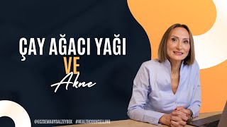 Çay Ağacı Yağı Ve Akne - Eczacı Sema Uysal Zeybek