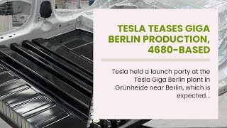 Tesla Teases Giga Berlin Production, 4680-Based Structural Battery