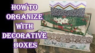 How To Organize with Decorative Boxes