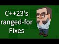 C++ Weekly - Ep 438 - C++23's ranged-for Fixes