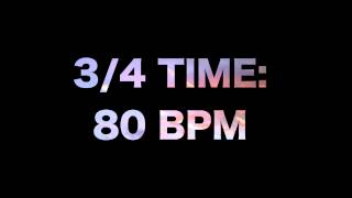 3/4 Time: 80 BPM