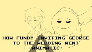 Basically how Fundy invited George to the wedding - Animatic