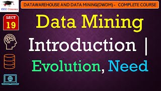 L19: Data Mining Introduction | Evolution, Need | Data warehouse and Data Mining Lectures in Hindi