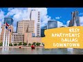 5 BEST DALLAS APARTMENTS: DOWNTOWN DALLAS