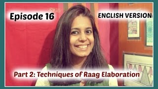Ep16 [ENGLISH]: Techniques of Elaborating a Raag - Part 2 (Layakari and Taan)
