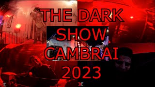 FOIRE DE CAMBRAI 2023 : THE DARK SHOW ! [NOUVEAUTE 2023]