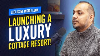 🔥 Exclusive Inside Look: Launching a Luxury Cottage Resort! 🔥 | Episode 2