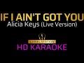 IF I AINT GOT YOU- Alicia Keys (Live Version) | KARAOKE - Female Key