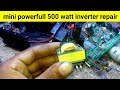 reparing 500 watt inverter|mini powerfull inverter|mini inverter