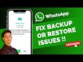 Backup or Restore Issues with WhatsApp Data !