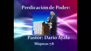 Predica Ps Dario Ayala Miqueas 7-8