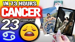 Cancer ♋IN 73 HOURS⏳YOUR LIFE WOULD TAKE AN UNEXPECTED TURN😩 horoscope for today FEBRUARY 23 2026 ♋