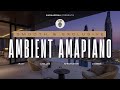 Ambient Amapiano Mix | Jazzy Lounge & Afrobeat Music for Work & Relax