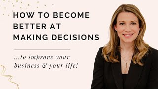 How To Become Better At Making Decisions