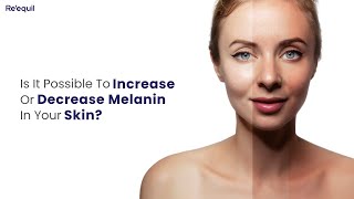 Is It Possible To Increase Or Decrease Melanin In Your Skin