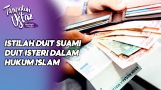 Istilah Duit Suami Duit Isteri Dalam Hukum Islam | TANYALAH USTAZ