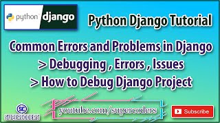 Python Django Common Errors, Problems and Debugging Tutorial