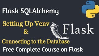 Flask SQLAlchemy: Setting Up Venv, Installing Python Packages & Connecting to Database